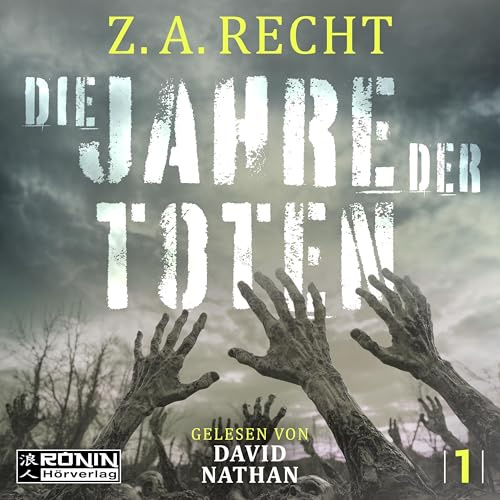 Die Jahre der Toten: Sie sterben. Und dann kommen sie zurück. Kompromissloser Endzeit-Horror. (Z.A. Rechts Morningstar Strain 1): Ein Zombie-Roman von Z. A. Recht über den Zerfall der Zivilisation