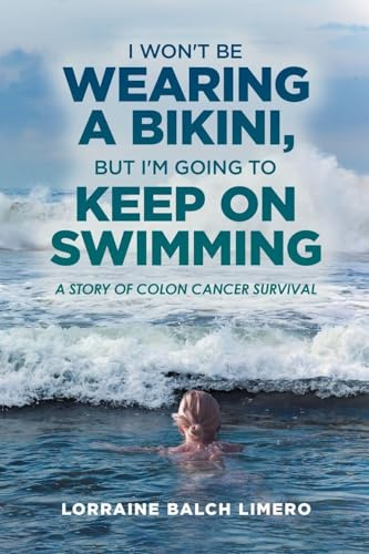 I Won't be Wearing a Bikini, But I'm Going to Keep on Swimming: A Story of Colon Cancer Survival