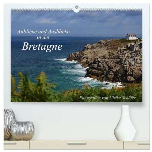 Anblicke und Ausblicke in der Bretagne (hochwertiger Premium Wandkalender 2026 DIN A2 quer), Kunstdruck in Hochglanz: Dieser Kalender nimmt Sie mit in ... Ausblicken in der Bretagne. (CALVENDO Orte)