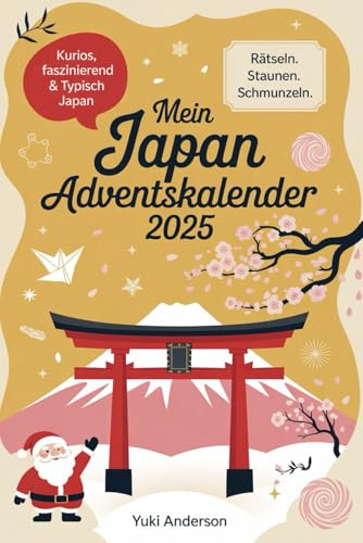 MEIN JAPAN ADVENTSKALENDER: 24 Tage voller Entdeckungen: Faszinierende Fakten und Rätsel zur japanischen Kultur