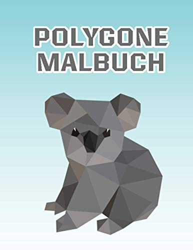 Polygone Malbuch: Malbuch mit 25 tollen polygonen Tieren zum Ausmalen für Kinder ab 8+