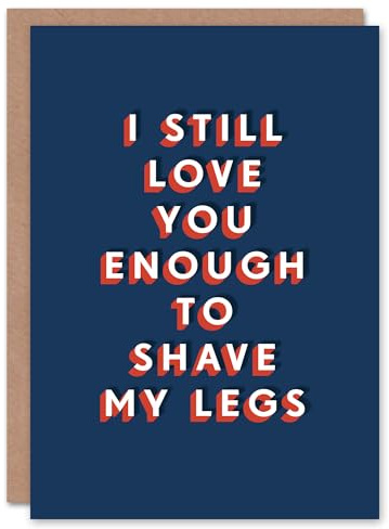 Artery8 Still Love You Enough To Shave Legs Funny For Him Husband Birthday Card