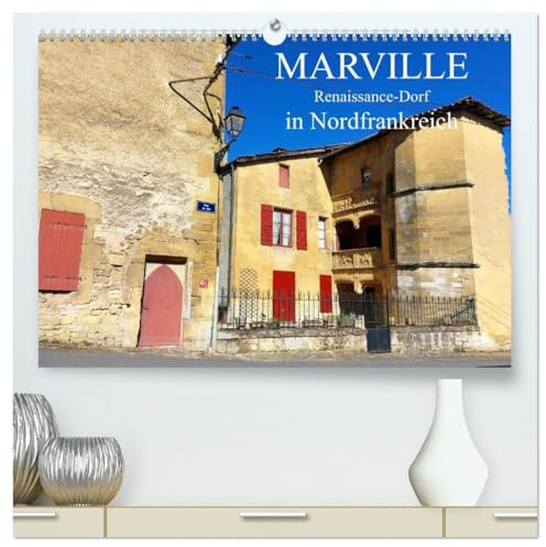 Marville - Renaissance-Dorf in Nordfrankreich (hochwertiger Premium Wandkalender 2026 DIN A2 quer), Kunstdruck in Hochglanz: Das schönste ... besondere Geschichte zurück (CALVENDO Orte)
