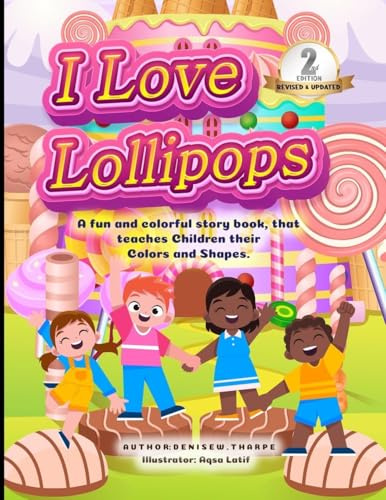 I Love Lollipops: A fun and colorful story book that teaches children their colors and shapes