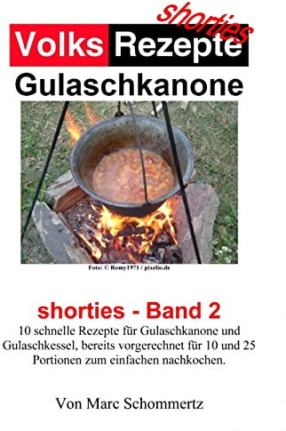 Volksrezepte Gulaschkanone: shorties Band 2