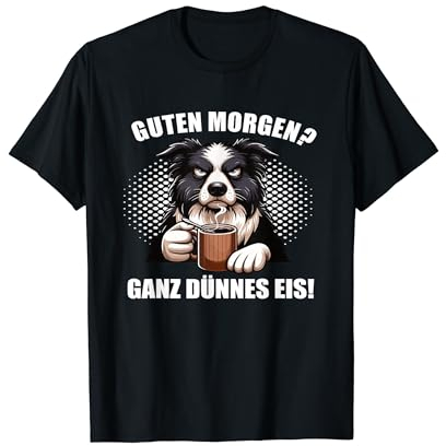 Guten Morgen Ganz dünnes Eis Border Collie Hunde Hund T-Shirt