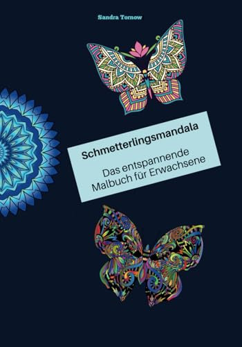 Schmetterlingsmandala: Das entspannende Malbuch für Erwachsene (Entspannung & Kreativität: Malbücher für Erwachsene)