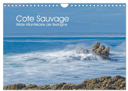 Cote Sauvage. Wilde Atlantikküste der Bretagne. (Wandkalender 2026 DIN A4 quer), CALVENDO Monatskalender: Strände, Felsen und Städte an der Atlantikküste der Bretagne (CALVENDO Orte)