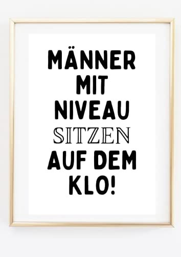 Din A4 Kunstdruck ohne Rahmen - Lustiger Spruch - Männer mit Niveau sitzen auf dem Klo - Gäste WC Klo Toilette Badezimmer Bild Poster Geschenk