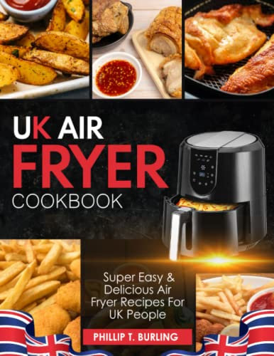 UK Air Fryer cookbook: Super Easy & Delicious Air Fryer Recipes for UK People