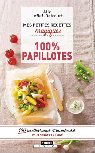 Mes petites recettes magiques 100% papillotes