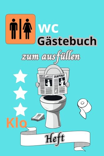 Wc Gästebuch Zum Ausfüllen: Humorvolles Klo Heft für unvergessliche Badezimmerbesuche