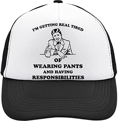 Functon+ I'm Getting Real Tired of Wearing Pants and Having Responsibilities Mesh Back Trucker Cap Adjustable Snapback Hat Casual Headwear for Everyday Use Black, Schwarz , Einheitsgröße