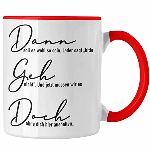 Trendation - Dann Geh Doch Jobwechsel Tasse Geschenk Kollege Kollegin Lustig Abschiedsgeschenk Sprüche Abschied Neuer Job Lustig (Rot)