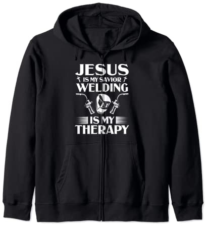 Welders Present Jesus Is My Savior Welding Instructor Zip Hoodie