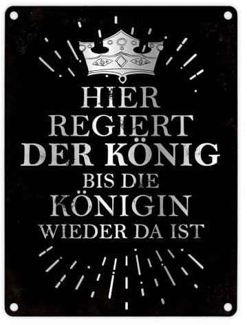 Metallschild mit Spruch: Hier regiert der König bis die Königin wieder da ist