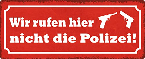 Metall Schild 27x10cm Wir rufen hier nicht die Polizei Sprüche Blechschild