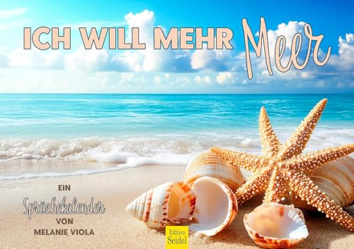 Edition Seidel Premium Kalender Ich will mehr Meer Sprüchekalender 2026 Format DIN A3 Wandkalender Meer Strand Natur Sprüche Spruch Motivation Melanie Viola
