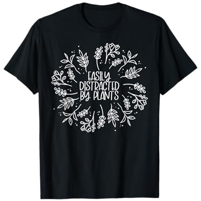 Easily Distracted By Plants Funny Garden Gardening Men Women T-Shirt