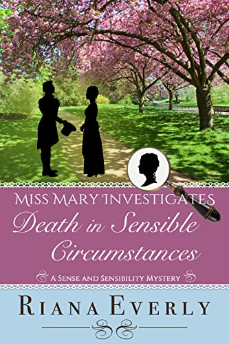 Death in Sensible Circumstances: A Sense and Sensibility Mystery (Miss Mary Investigates Book 4) (English Edition)