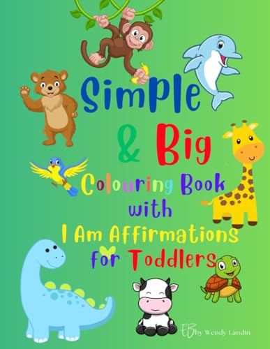 Simple & Big Colouring Book: with I Am Affirmations for Toddlers (Encouraging Books By Wendy)