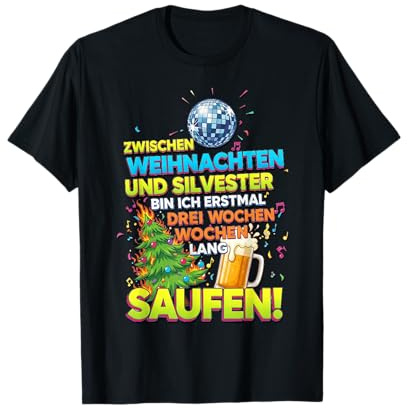 Saufen von Weihnachten bis Silvester T-Shirt