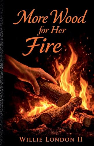 More Wood For Her Fire