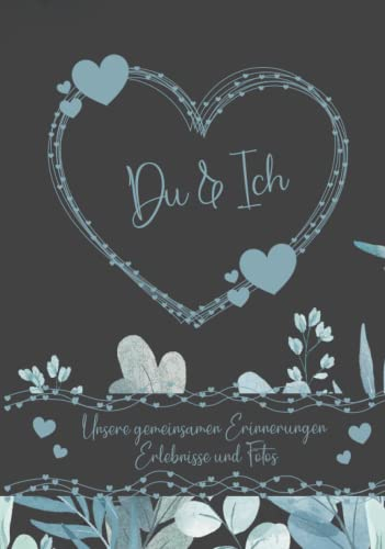 Du und Ich - Ein Erinnerungsalbum für Paare: Ein Erinnerungsbuch und Fotoalbum für Paare. Für eure Geschichten und Erlebnisse. Ein einzigartiges ... Mit Anregungen und Platz für eure Fotos. DIY