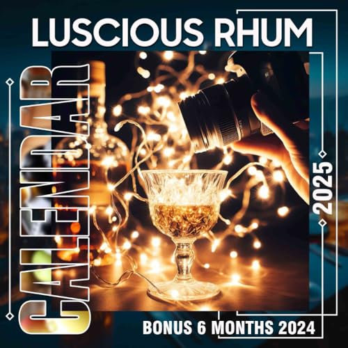 Luscious Rhum 2025: 18 Months of Exquisite Spirits July 2024 to December 2025 Organize with a Large-Sized Highlighting the Art of Rhum Making Ideal Gifts