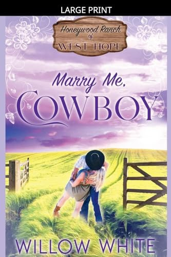 Marry Me, Cowboy (Honeywood Ranch Romance, Band 1)