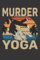 Murder Yoga: Notebook, paperback, lined journal, 120 pages, (6X9 inch) white