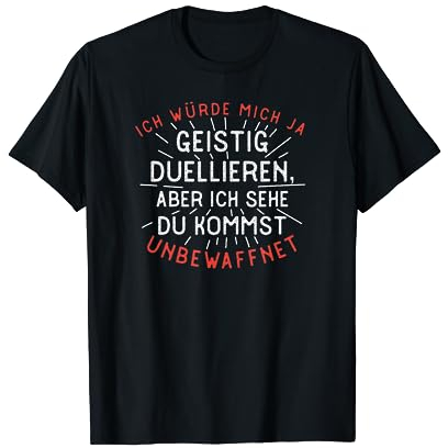 Ich würde mich ja geistig duellieren I T-Shirt Geschenkidee T-Shirt