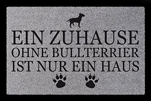 Interluxe FUSSMATTE Türmatte EIN ZUHAUSE OHNE [ Bullterrier ] Hund Tierisch Viele Farben Hellgrau