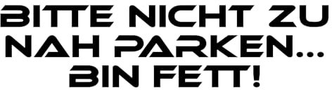 Generisch Autoaufkleber Bitte nicht zu nah parken bin fett, Schwarz, Vinyl, Casual, Sticker