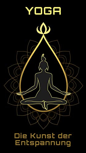 Yoga: Die Kunst der Entspannung