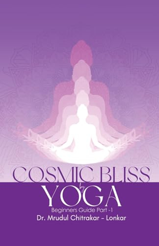 COSMIC BLISS by YOGA- Beginners guide Part-1