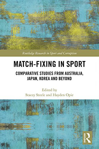 Match-Fixing in Sport: Comparative Studies from Australia, Japan, Korea and Beyond (Routledge Research in Sport and Corruption) (English Edition)