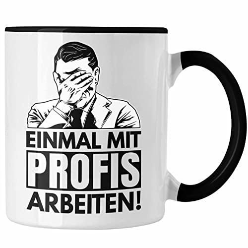 Trendation - Einmal Mit Profis Arbeiten Handwerker Tasse Geschenk Spruch Männer Arbeit Maurer Schreiner Tischler (Schwarz)