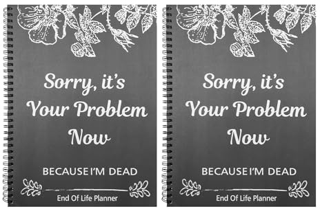 2PCS Sorry Its Your Problem Now Because Im Dead, End of Life Planner UK | Bafeil I'M Dead Now What Book Guided, Last Wishes, Funeral Planner Death Book Organiser
