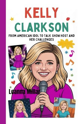 Kelly Clarkson: From American Idol to Talk Show Host and Her Challenges