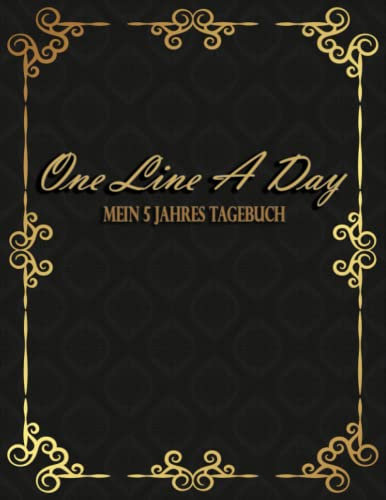 One Line A Day - Mein 5 Jahres Tagebuch: Tägliches Journal für einen Satz am Tag oder Jeden Tag ein Gedanke (5 Jahre Gedächtnisbuch)
