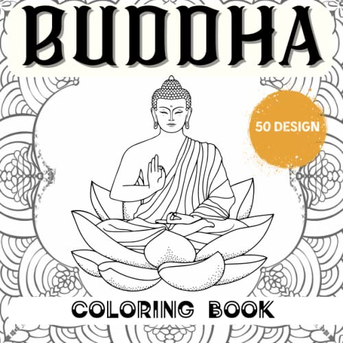 Buddhist Mandalas: Buddha Coloring Books For Adults with 50 Unique Designs for Adults, Seniors and Beginners.