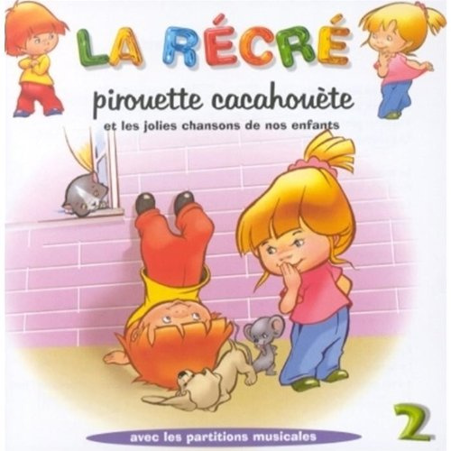 La Récré Vol. 2 : Pirouette cacahouette et les plus jolies chansons de nos enfants