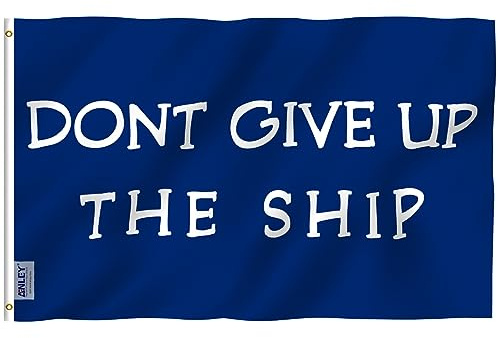 Anley Fly Breeze 3 x 5 Fuß Don't Give Up The Ship Flagge – Lebendige Farbe und farbecht – Segeltuchkopf und doppelt genäht – Wohnheim Neuheit Flaggen Polyester mit Messingösen 3 x 5 Ft
