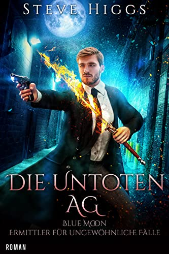 Die Untoten AG: Blue Moon - Ermittler für ungewöhnliche Fälle