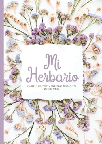 Mi Herbario: Cuaderno Para Flores, Hojas, hierbas o Plantas Secas -Formato A4 con 105 Páginas. Ocio y Naturaleza