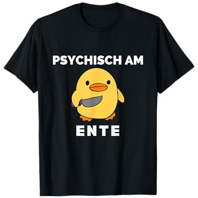 Psychisch am Ente T-Shirt