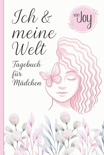 Ich und meine Welt - Tagebuch für Mädchen: Das perfekte Geschenk für Mädchen ab 12, zum Ausfüllen, Entdecken und Wohlfühlen