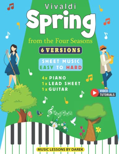 Spring I from the Four Seasons I Vivaldi I 6 Versions - Sheet Music EASY to HARD: How to play Spring on Piano, Guitar and other instruments I ... Beginner to Advanced I For Kids and Adults