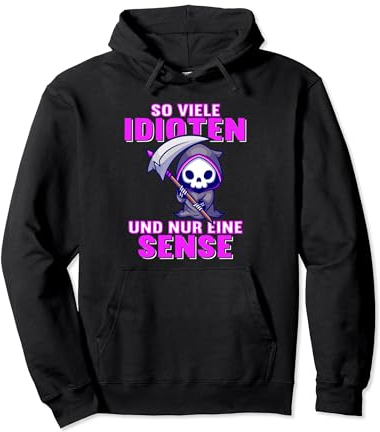 So viele Idioten und nur eine Sense Ironie Sarkasmus Pullover Hoodie